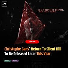 DMT | #ChristopheGans' #ReturnToSilentHill To Be Released Later ...